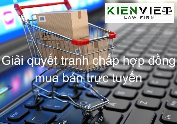 Giải quyết tranh chấp hợp đồng mua bán hàng hóa trực tuyến