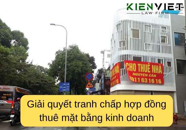 Giải quyết tranh chấp hợp đồng thuê mặt bằng kinh doanh