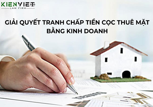 Giải quyết tranh chấp tiền cọc thuê mặt bằng