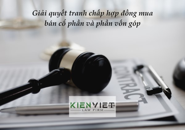 Giải quyết tranh chấp về hợp đồng mua bán cổ phần và phần vốn góp