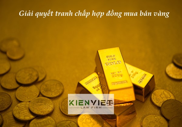 Giải quyết về tranh chấp hợp đồng mua bán vàng