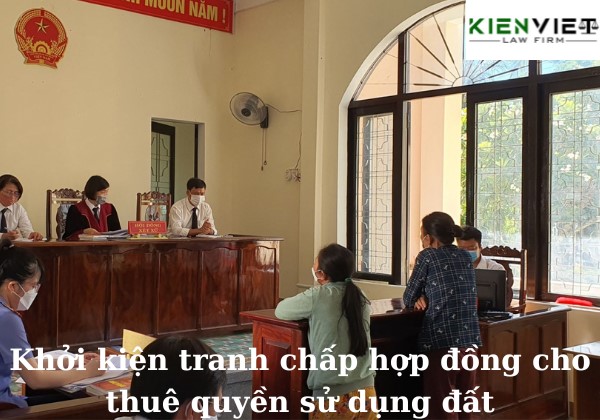 Khởi kiện tranh chấp hợp đồng cho thuê quyền sử dụng đất