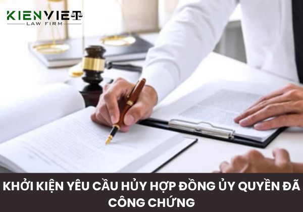 Khởi kiện yêu cầu hủy hợp đồng ủy quyền đã công chứng