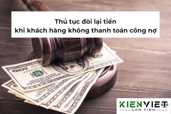 Thủ tục đòi lại tiền khi khách hàng không thanh toán công nợ