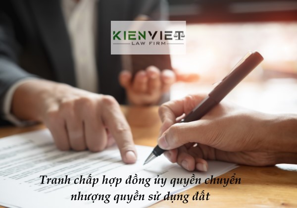 Tranh chấp về hợp đồng ủy quyền chuyển nhượng quyền sử dụng đất