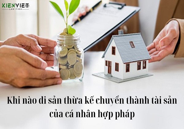 Chuyển di sản thừa kế thành tài sản của cá nhân hợp pháp