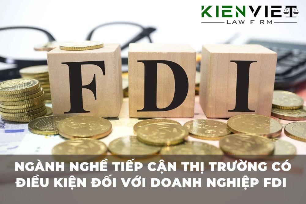 Ngành, nghề tiếp cận thị trường có điều kiện đối với doanh nghiệp FDI