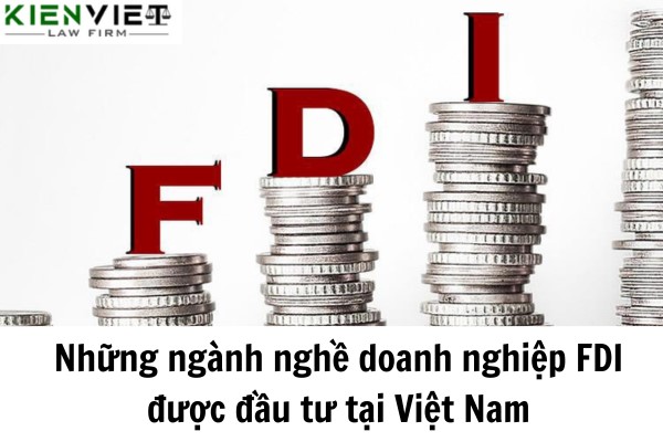 Những ngành nghề doanh nghiệp FDI được đầu tư tại Việt Nam