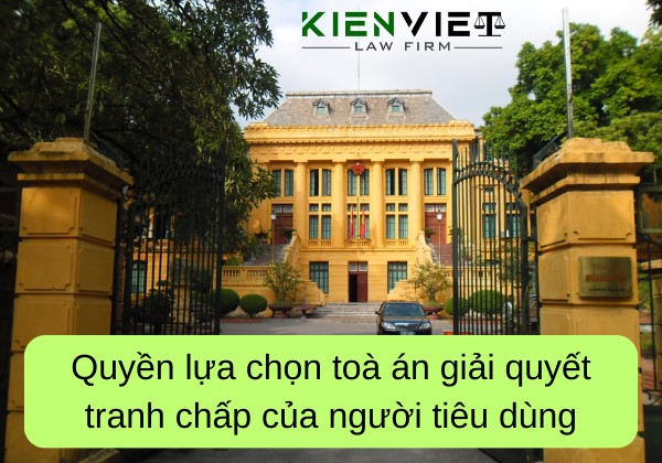 Quyền lựa chọn tòa án giải quyết tranh chấp của người tiêu dùng