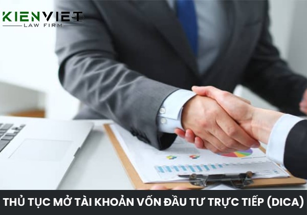 Thủ tục mở tài khoản vốn đầu tư trực tiếp (DICA)