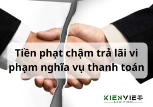 Tiền phạt chậm trả lãi vi phạm nghĩa vụ thanh toán