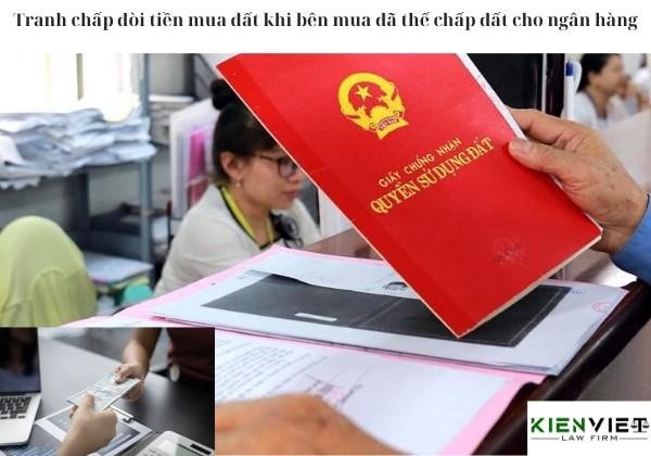 Tranh chấp đòi tiền mua đất khi bên mua đã thế chấp đất cho ngân hàng