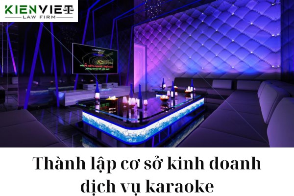 Tư vấn thành lập cơ sở kinh doanh dịch vụ karaoke