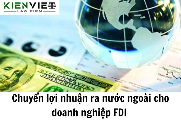 Chuyển lợi nhuận ra nước ngoài cho doanh nghiệp FDI