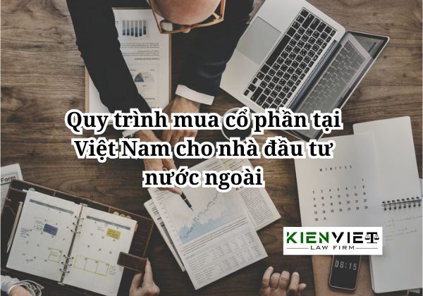 Quy trình mua cổ phần tại Việt Nam cho nhà đầu tư nước ngoài