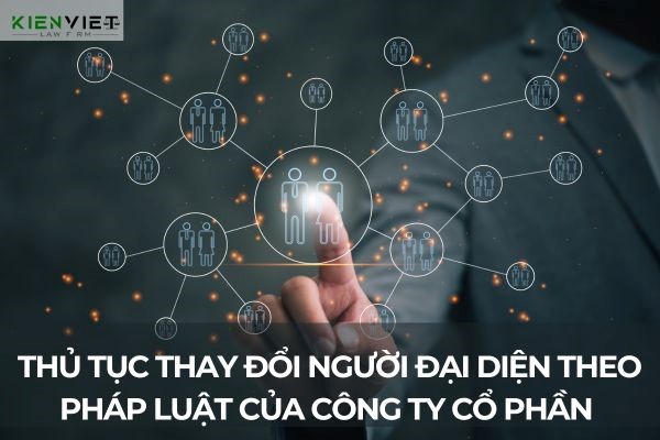 Thay đổi người đại diện theo pháp luật của công ty cổ phầ