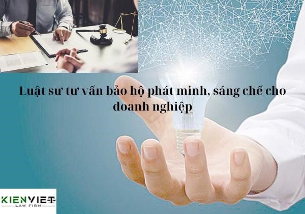 Luật sư tư vấn bảo hộ phát minh, sáng chế cho doanh nghiệp