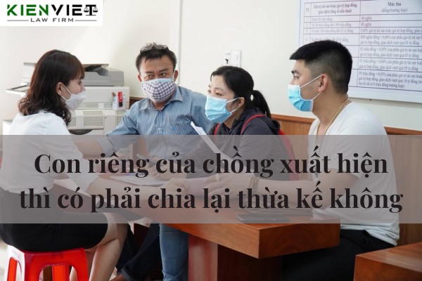 Chia lại thừa kế khi con riêng của chồng xuất hiện