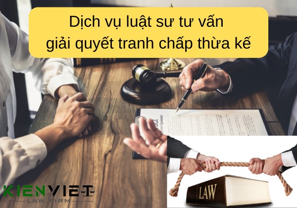 Dịch vụ tư vấn giải quyết tranh chấp thừa kế