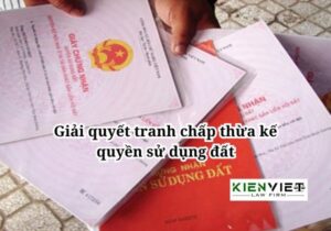 Giải quyết tranh chấp thừa kế quyền sử dụng đất