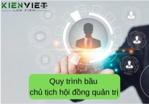 Quy trình bầu Chủ tịch Hội đồng quản trị