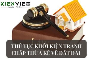 Thủ tục khởi kiện tranh chấp thừa kế về đất đai