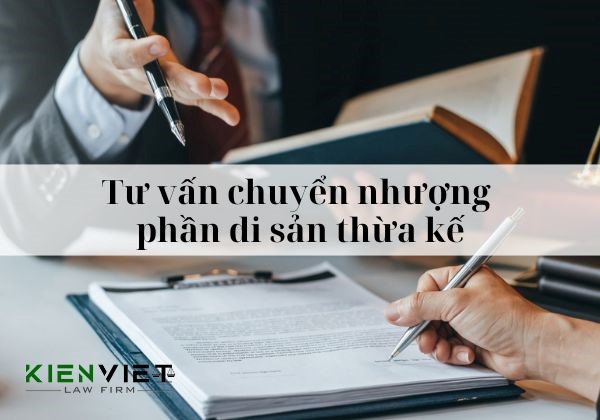 Tư vấn chuyển nhượng phần di sản thừa kế