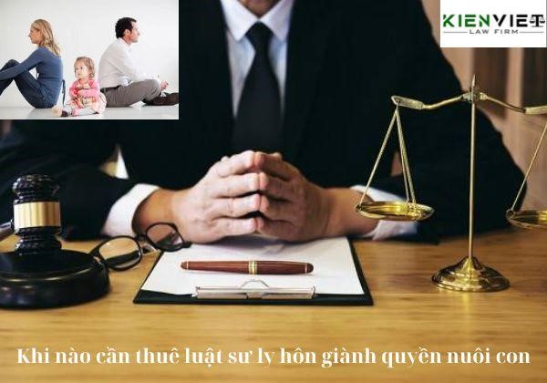 Khi nào cần thuê luật sư ly hôn giành quyền nuôi con