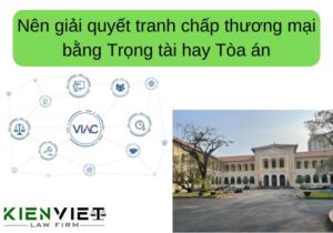 Nên giải quyết tranh chấp thương mại bằng Trọng tài hay Tòa án