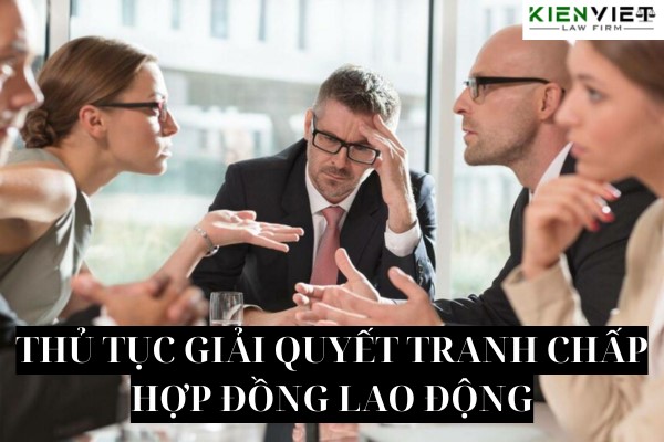 Thủ tục giải quyết tranh chấp hợp đồng lao động