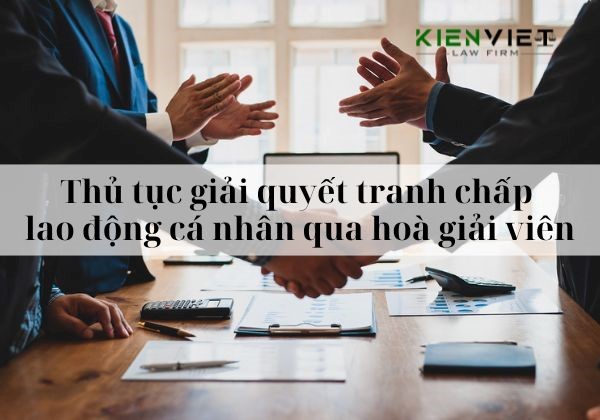 Thủ tục giải quyết tranh chấp lao động cá nhân qua hoà giải viên