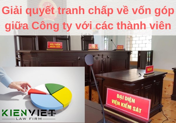 Giải quyết tranh chấp về vốn góp giữa Công ty với các thành viên