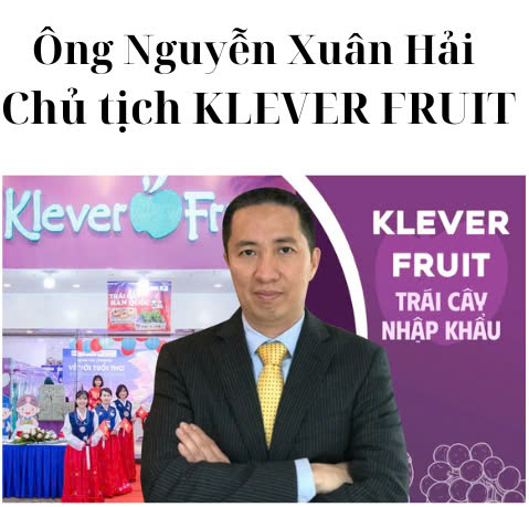 Ông Nguyễn Xuân Hải chủ tịch KLEVER FRUIT