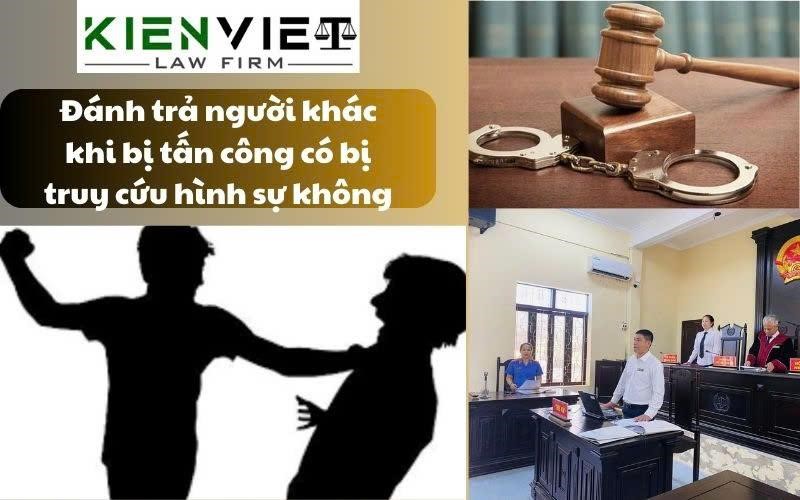 Đánh trả người khác khi bị tấn công có bị truy cứu hình sự không