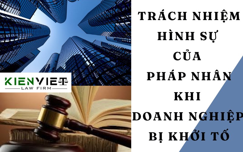 Trách nhiệm hình sự của pháp nhân khi doanh nghiệp bị khởi tố