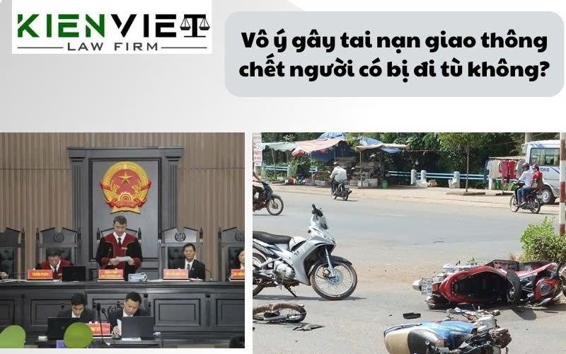 Vô ý gây tai nạn giao thông chết người có bị đi tù không