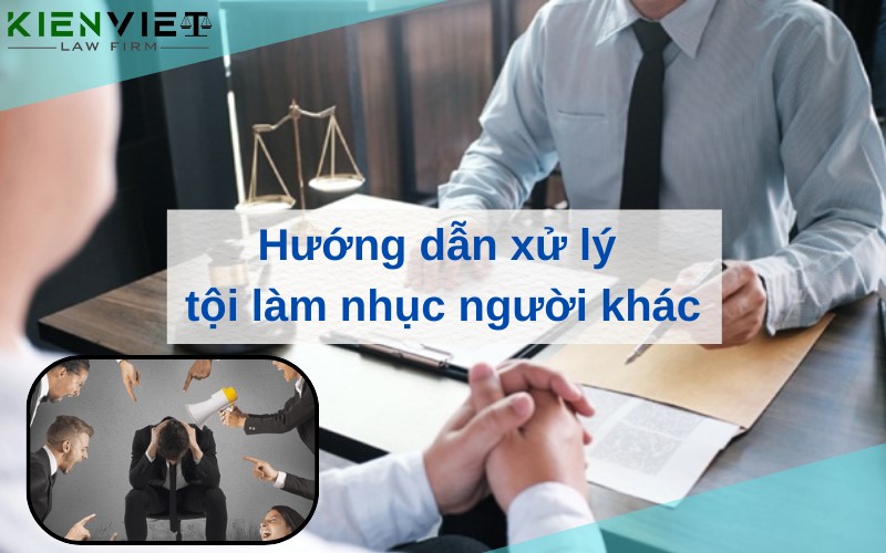 Hướng dẫn xử lý tội làm nhục người khác