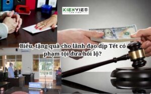 Biếu, tặng quà cho lãnh đạo dịp Tết có phạm tội đưa hối lộ