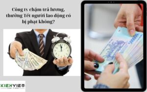 Công ty chậm trả lương, thưởng Tết người lao động có bị phạt không