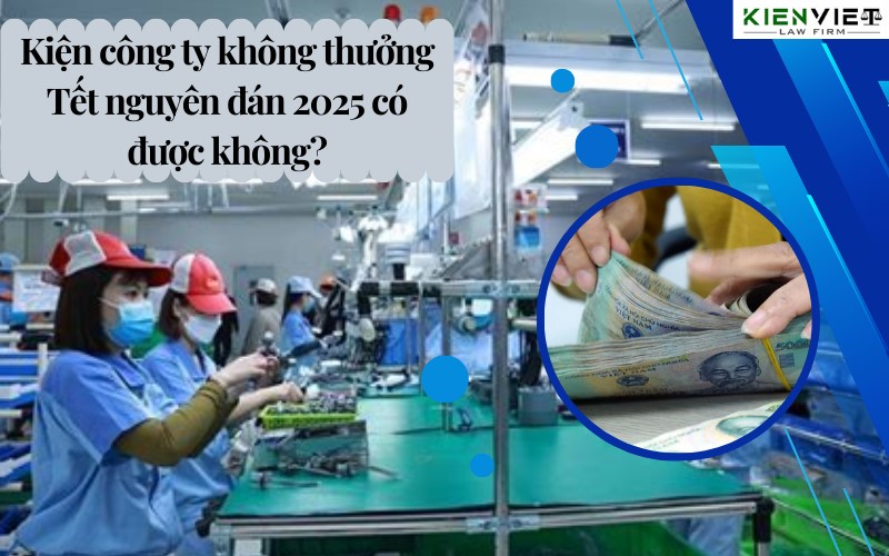 Kiện công ty không thưởng Tết nguyên đán 2025 có được không