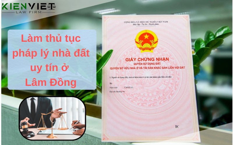 Dịch vụ tư vấn và làm thủ tục pháp lý nhà đất uy tín ở Lâm Đồng