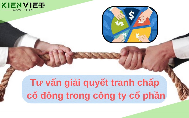 Tư vấn giải quyết tranh chấp cổ đông trong công ty cổ phần