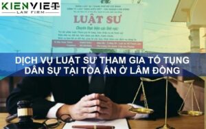 Dịch vụ luật sư tham gia tố tụng dân sự ở Lâm Đồng