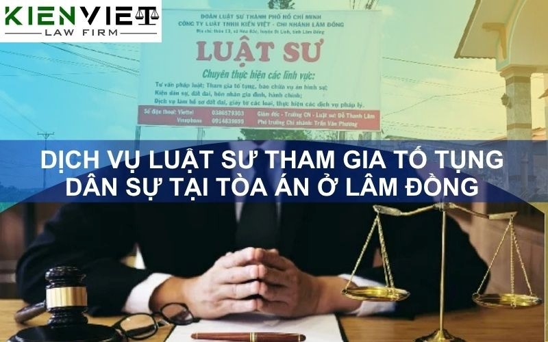 Dịch vụ luật sư tham gia tố tụng dân sự ở Lâm Đồng