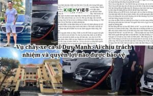 Vụ cháy xe ca sĩ Duy Mạnh: Ai chịu trách nhiệm và quyền lợi nào được bảo vệ