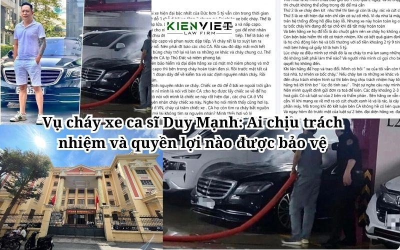 Vụ cháy xe ca sĩ Duy Mạnh: Ai chịu trách nhiệm và quyền lợi nào được bảo vệ