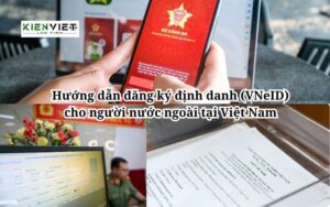 Hướng dẫn đăng ký định danh (VNeID) cho người nước ngoài tại Việt Nam