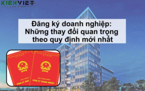 Những thay đổi quan trọng về đăng ký doanh nghiệp