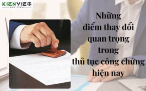 Những điểm thay đổi trong thủ tục công chứng