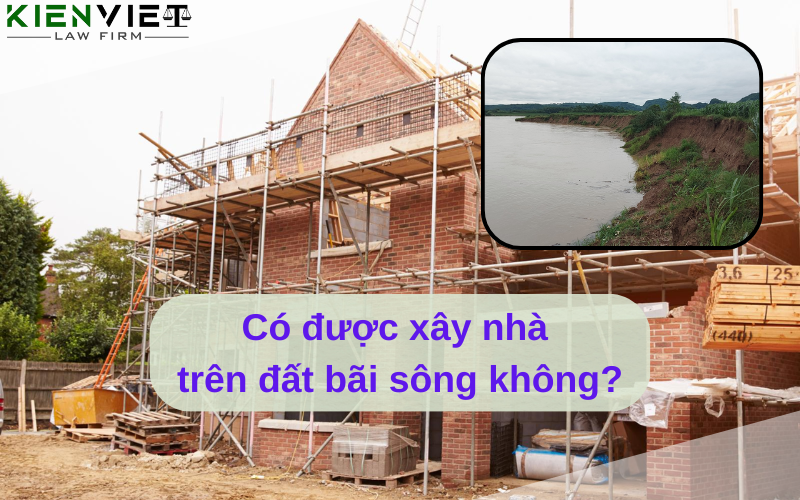 Co duoc xay nha tren dat bai song khong